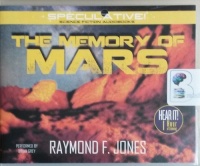 The Memory of Mars written by Raymond F. Jones performed by Brian Grey on CD (Unabridged)